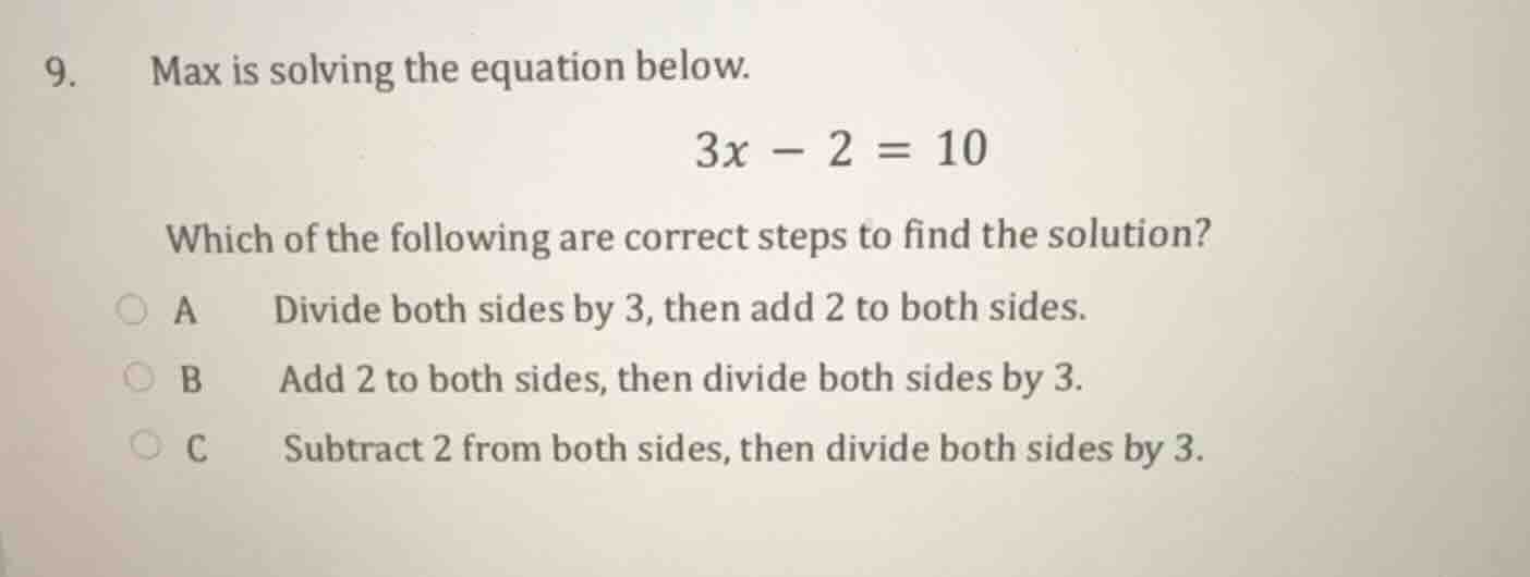 9. max is solving the equation below. 3x - 2 = 10 which of the followin…