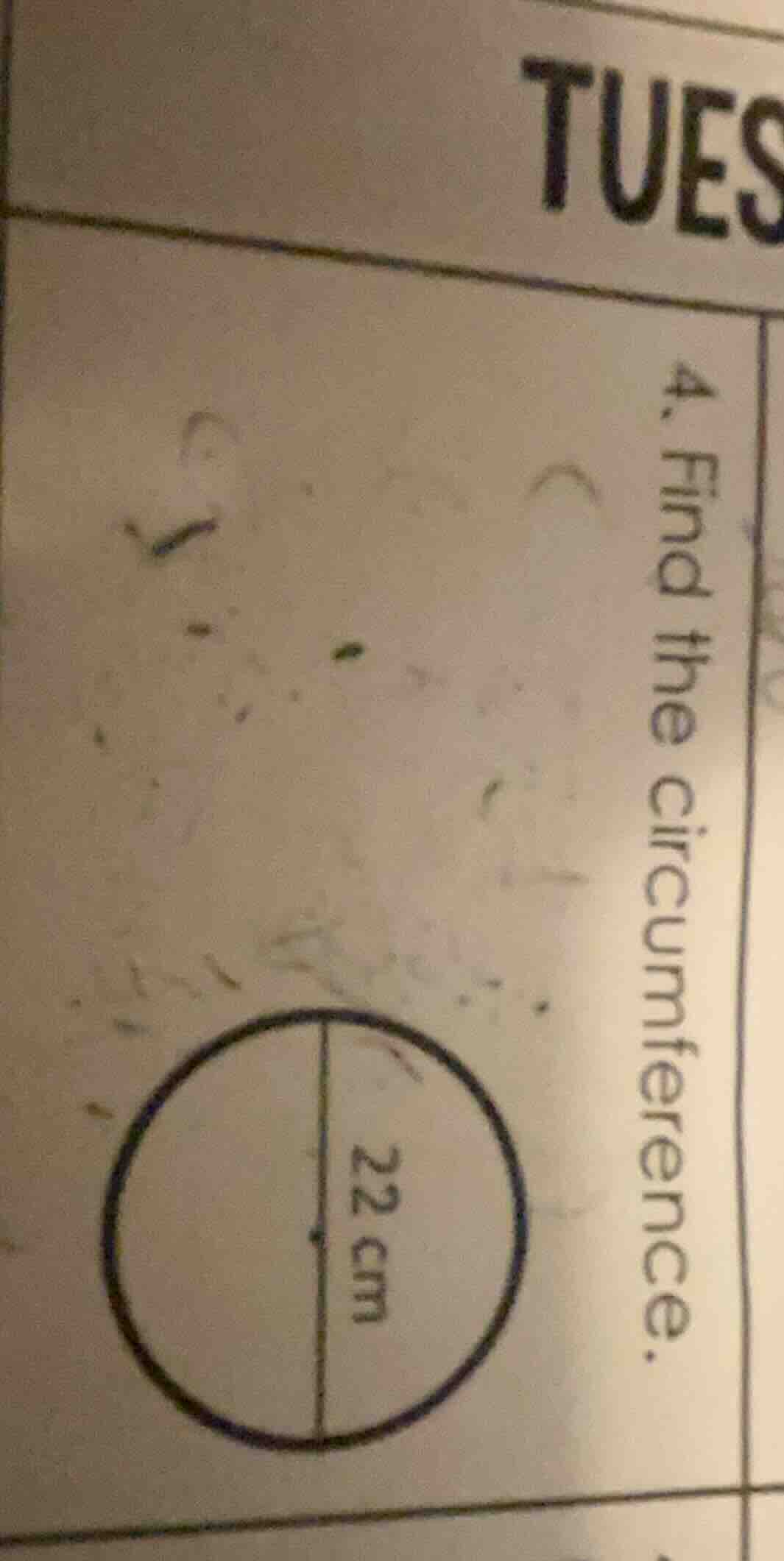 4. find the circumference. 22 cm