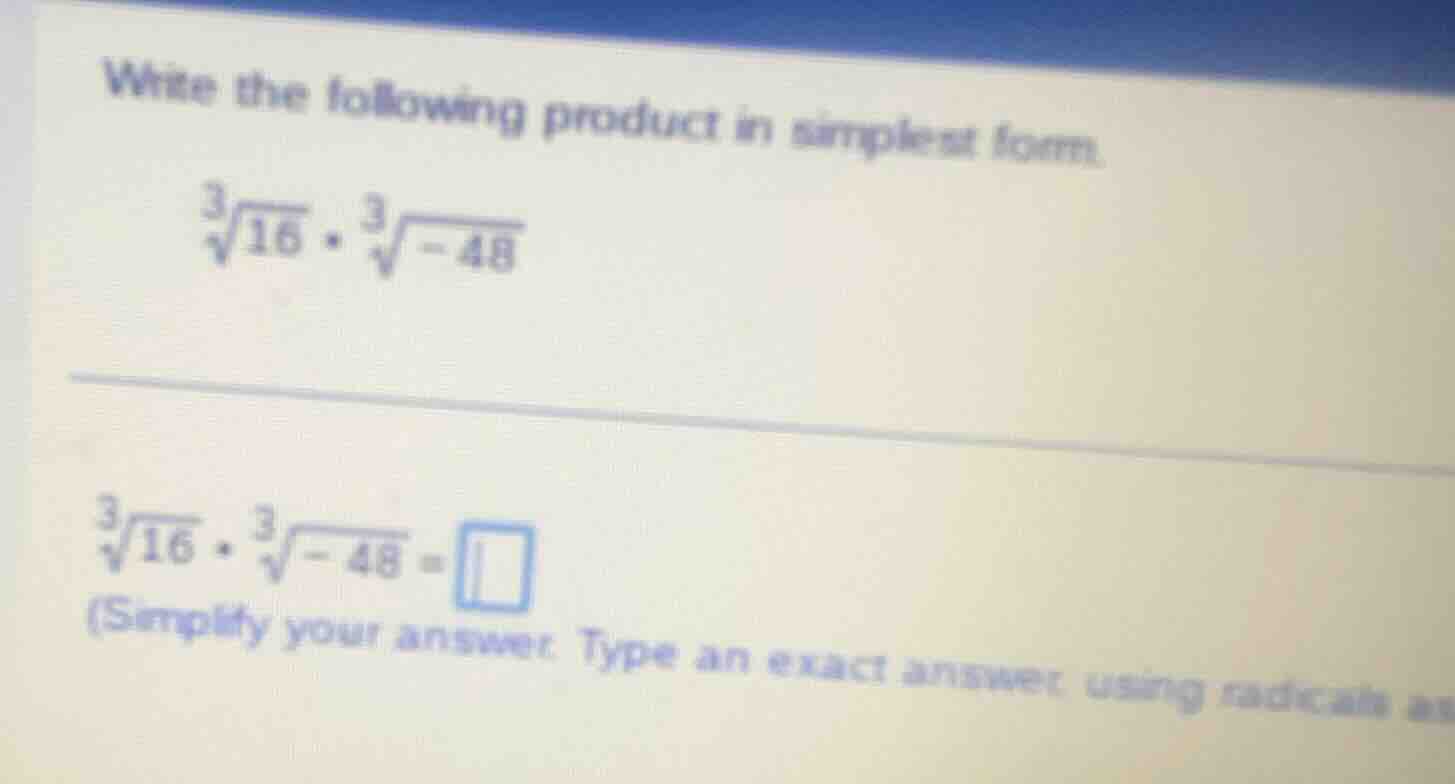 write the following product in simplest form. \\sqrt3{16} \\cdot \\sqrt…