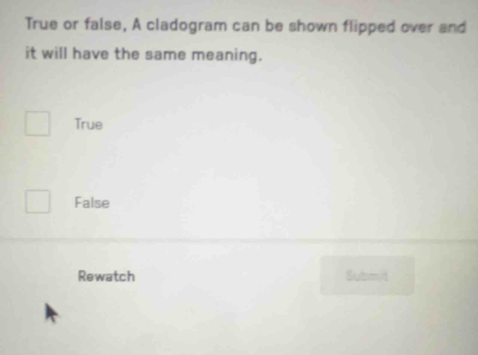 true or false, a cladogram can be shown flipped over and it will have t…