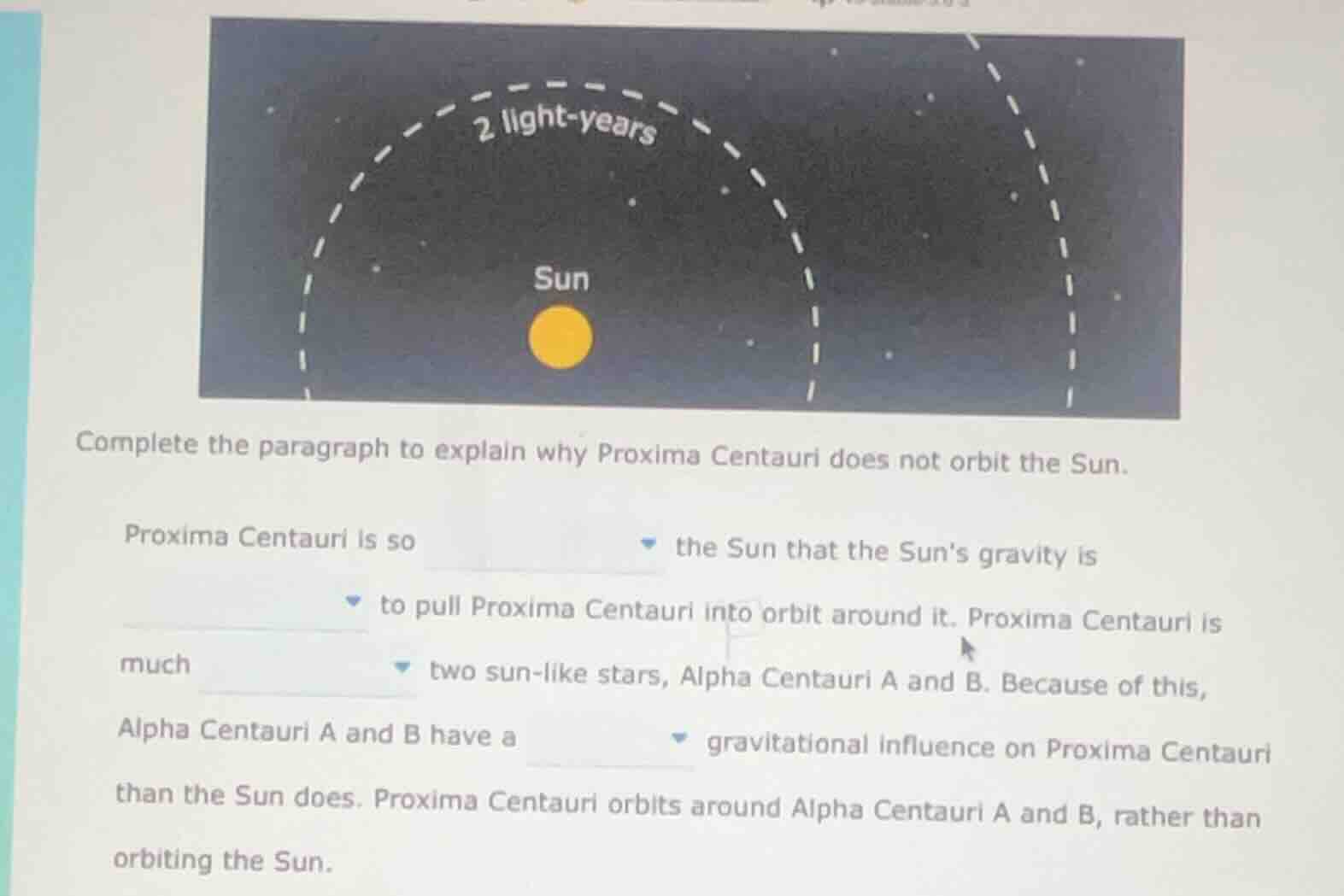 complete the paragraph to explain why proxima centauri does not orbit t…