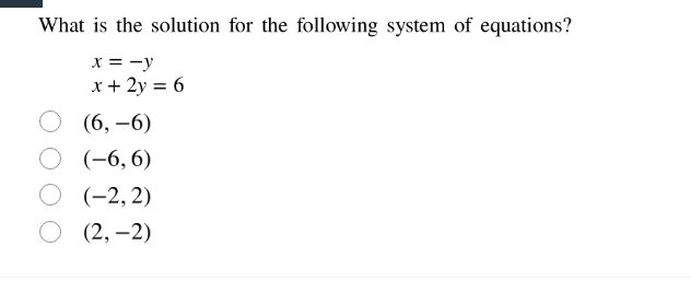 what is the solution for the following system of equations? $x = -y$ $x…