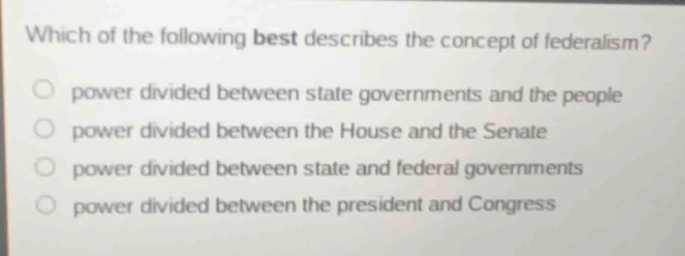which of the following best describes the concept of federalism? power …