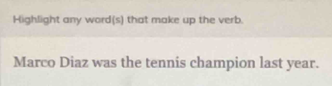 highlight any word(s) that make up the verb. marco diaz was the tennis …