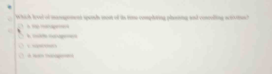 which level of management spends most of its time completing planning a…