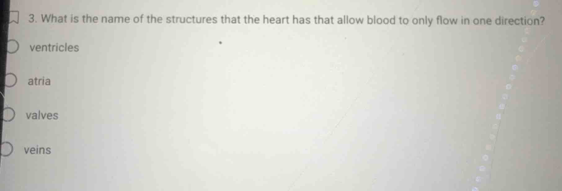 3. what is the name of the structures that the heart has that allow blo…