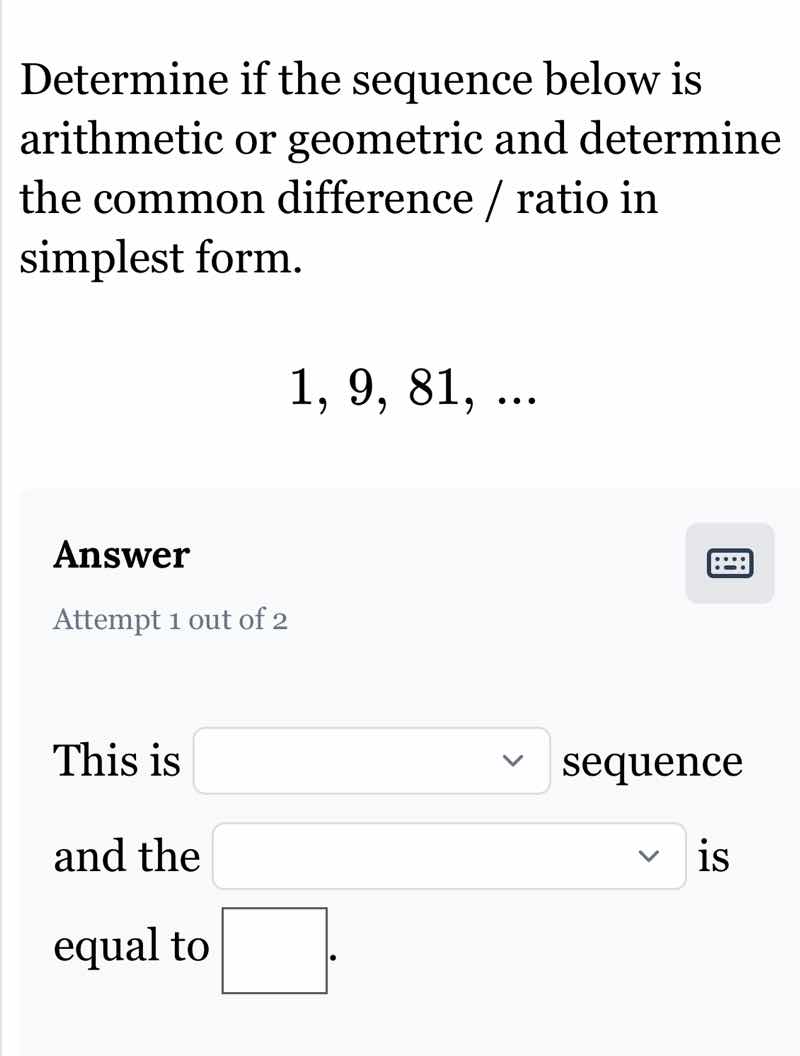 determine if the sequence below is arithmetic or geometric and determin…