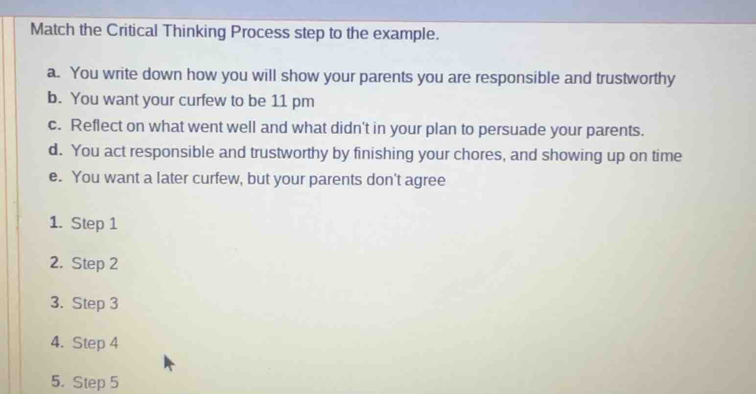 match the critical thinking process step to the example. a. you write d…
