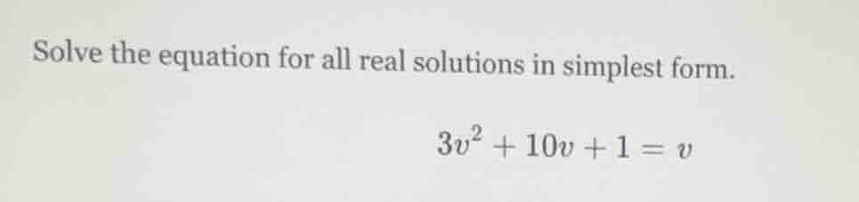 solve the equation for all real solutions in simplest form.\\(3v^2 + 10…