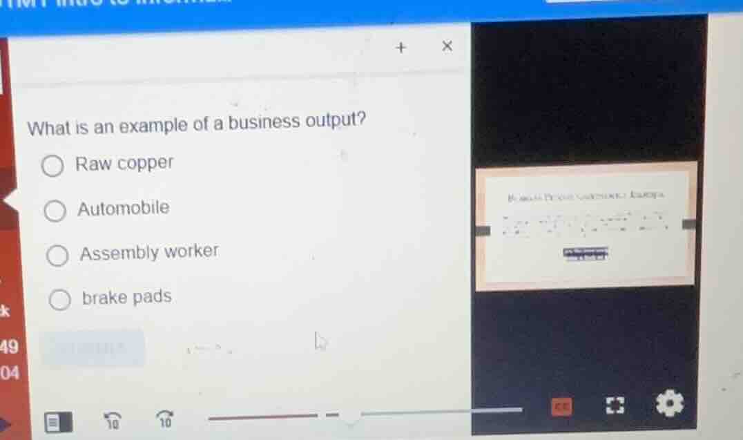 what is an example of a business output? ○ raw copper ○ automobile ○ as…