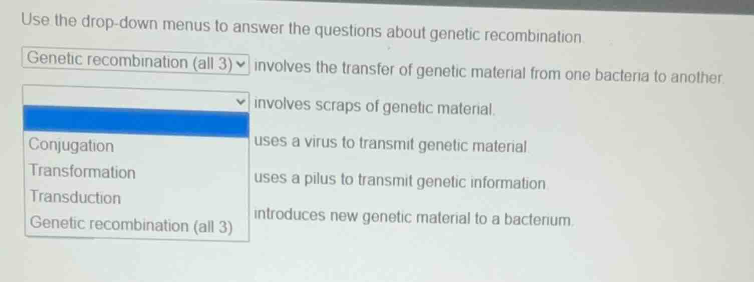 use the drop - down menus to answer the questions about genetic recombi…