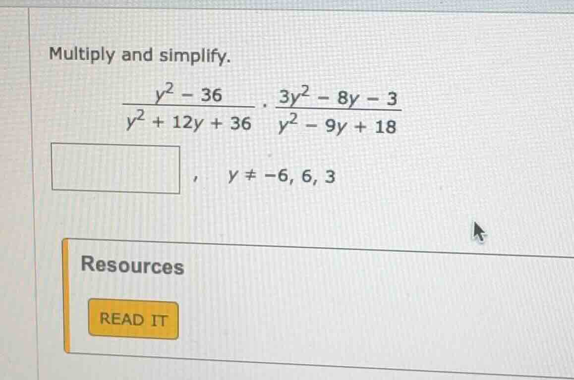 multiply and simplify.\\( \\frac{y^{2} - 36}{y^{2} + 12y + 36} \\cdot \…