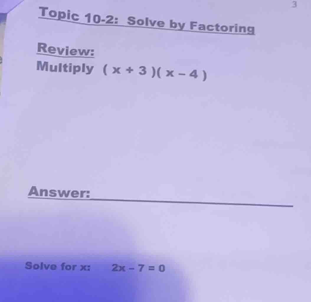 topic 10-2: solve by factoring review: multiply ( x + 3 )( x - 4 ) answ…