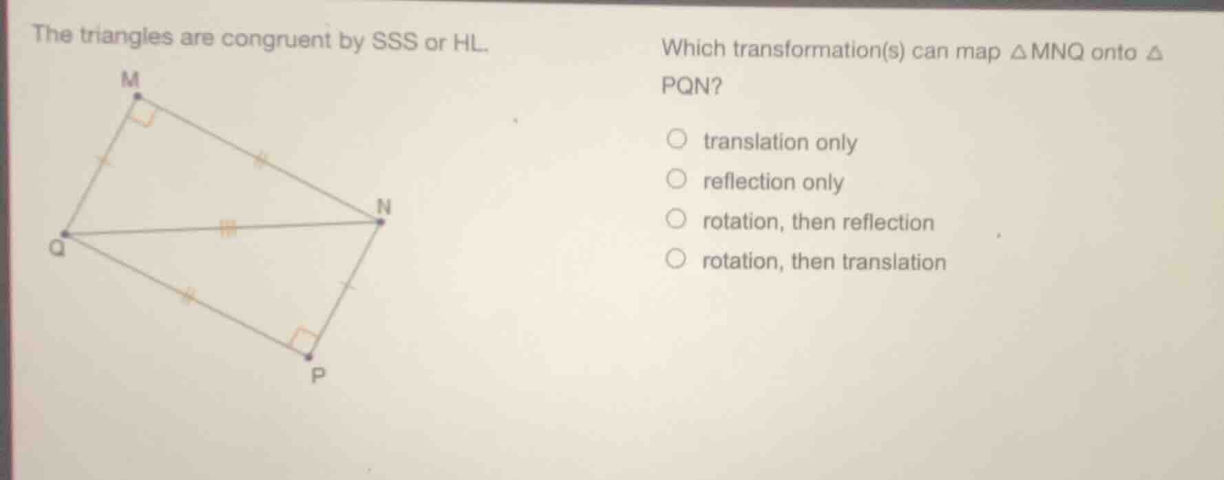 the triangles are congruent by sss or hl. which transformation(s) can m…