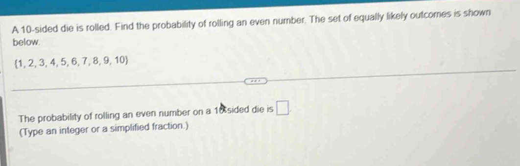 a 10 - sided die is rolled. find the probability of rolling an even num…