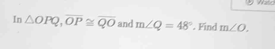 in $\\triangle opq, \\overline{op} \\cong \\overline{qo}$ and $m\\angle…
