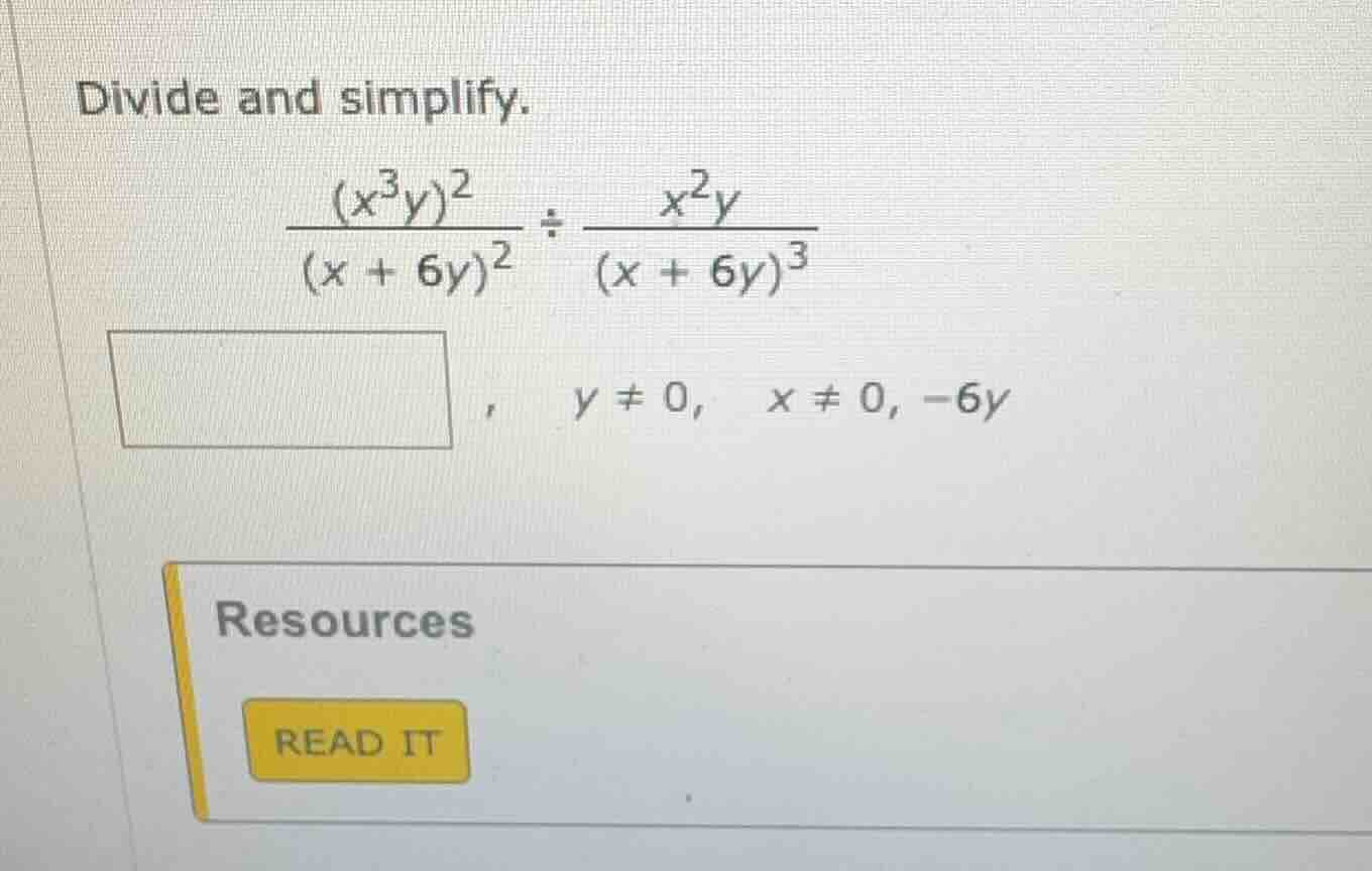 divide and simplify.\\( \\frac{(x^{3}y)^{2}}{(x + 6y)^{2}}\\div\\frac{x…