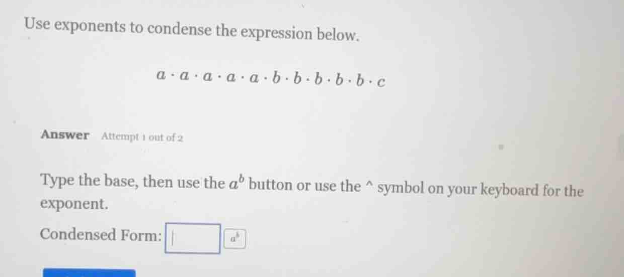 use exponents to condense the expression below. $a\\cdot a\\cdot a\\cdo…
