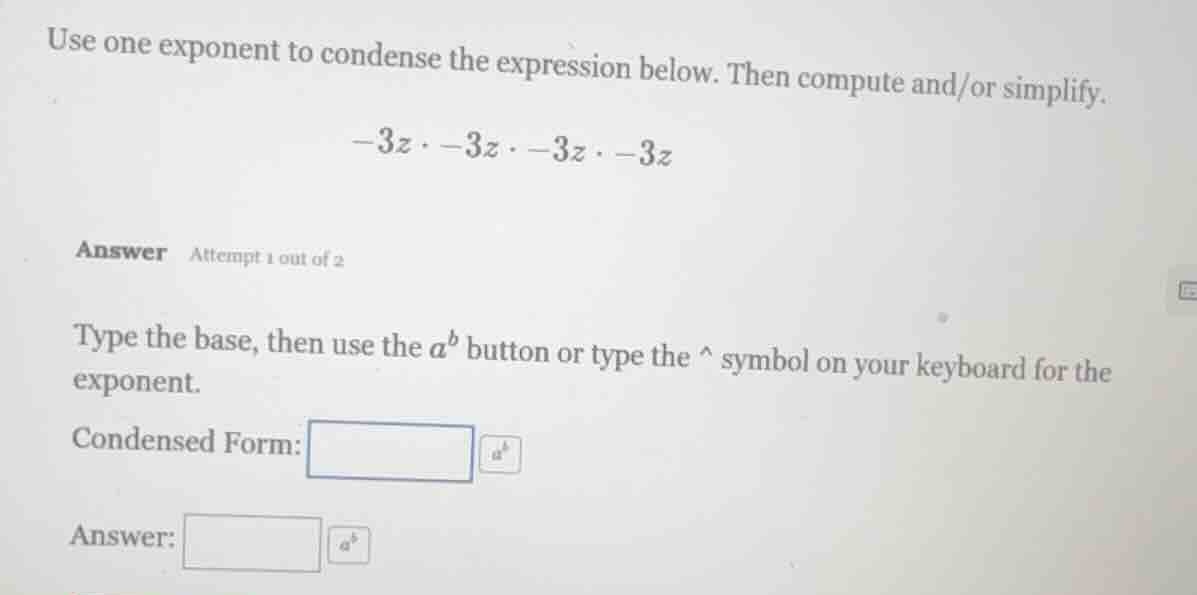 use one exponent to condense the expression below. then compute and/or …