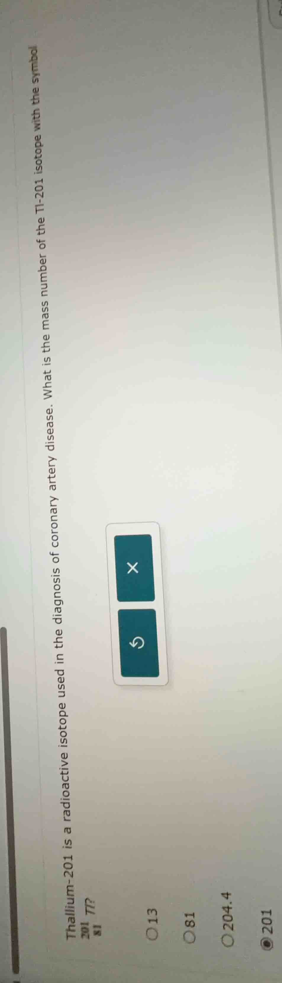 thallium-201 is a radioactive isotope used in the diagnosis of coronary…