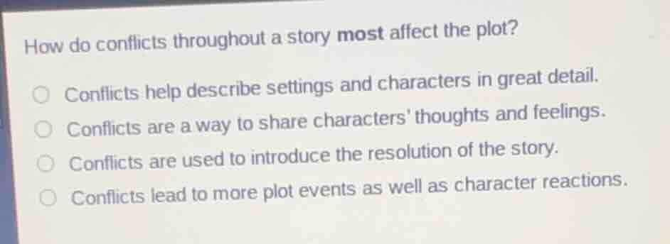 how do conflicts throughout a story most affect the plot? conflicts hel…
