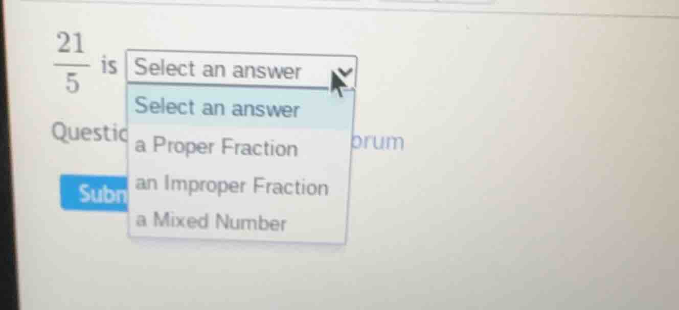 $\\frac{21}{5}$ is select an answer select an answer a proper fraction …