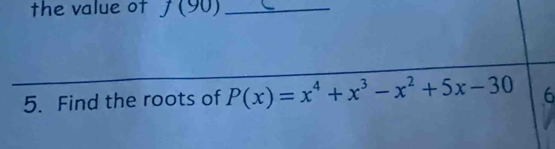 5. find the roots of $p(x)=x^{4}+x^{3}-x^{2}+5x - 30$