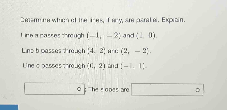 determine which of the lines, if any, are parallel. explain. line a pas…