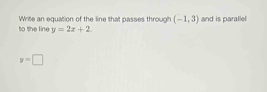 write an equation of the line that passes through (-1, 3) and is parall…