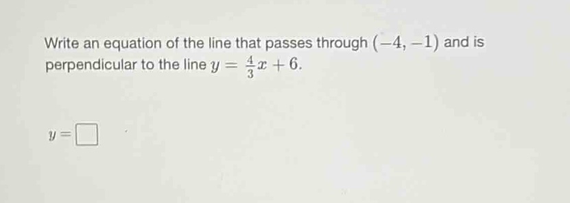 write an equation of the line that passes through (-4, -1) and is perpe…