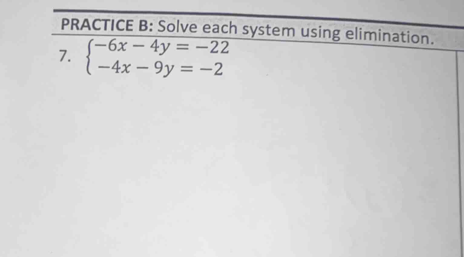 practice b: solve each system using elimination. 7. \\begin{cases} -6x …
