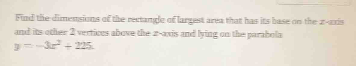find the dimensions of the rectangle of largest area that has its base …