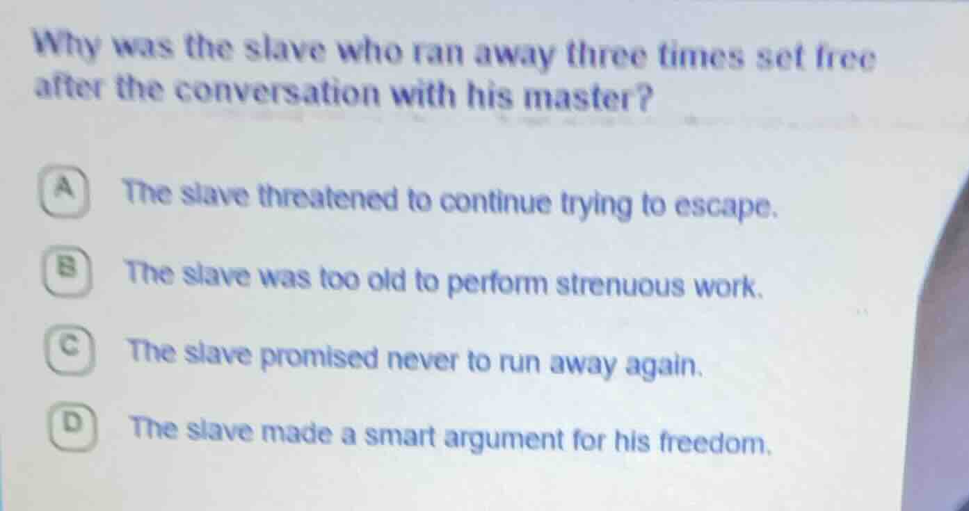 why was the slave who ran away three times set free after the conversat…