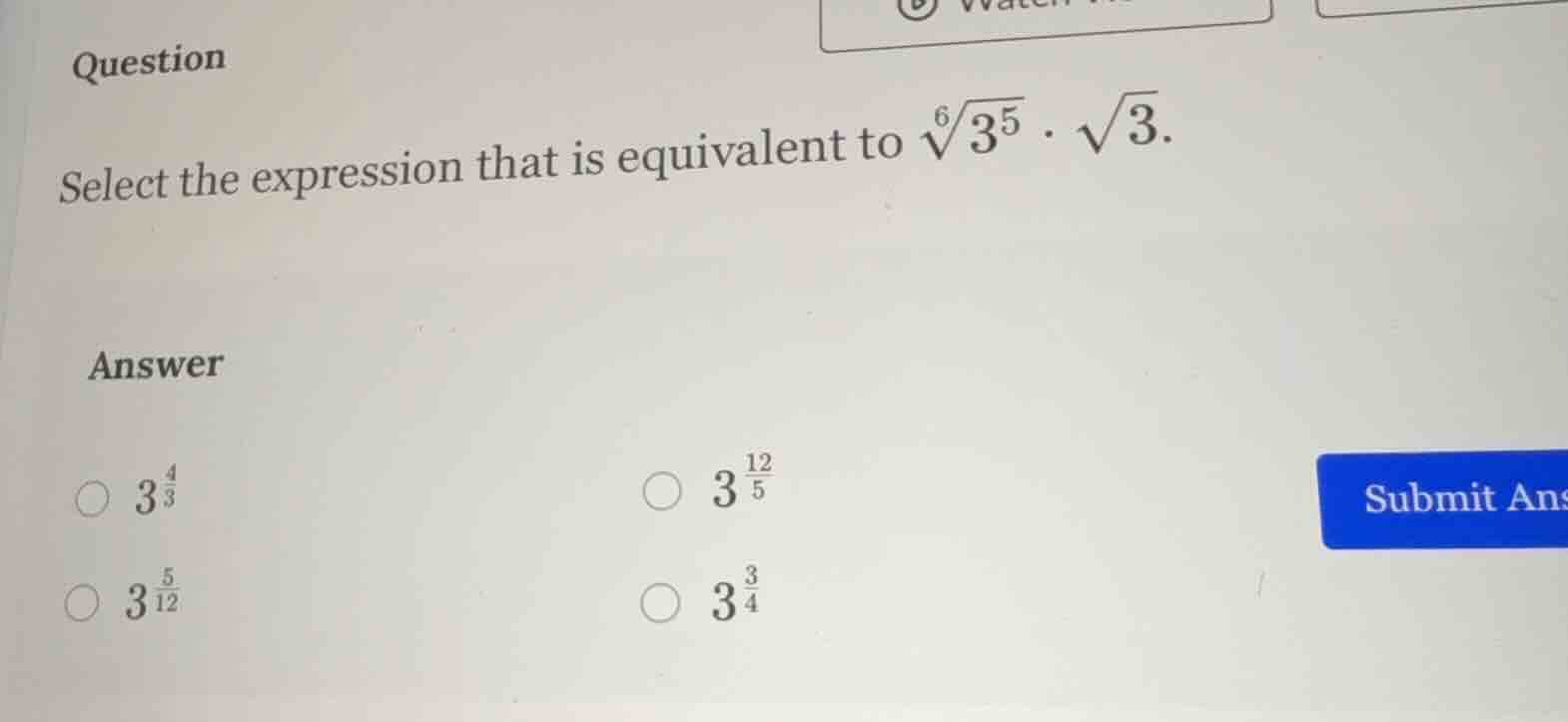 question select the expression that is equivalent to (sqrt6{3^{5}} cdot…