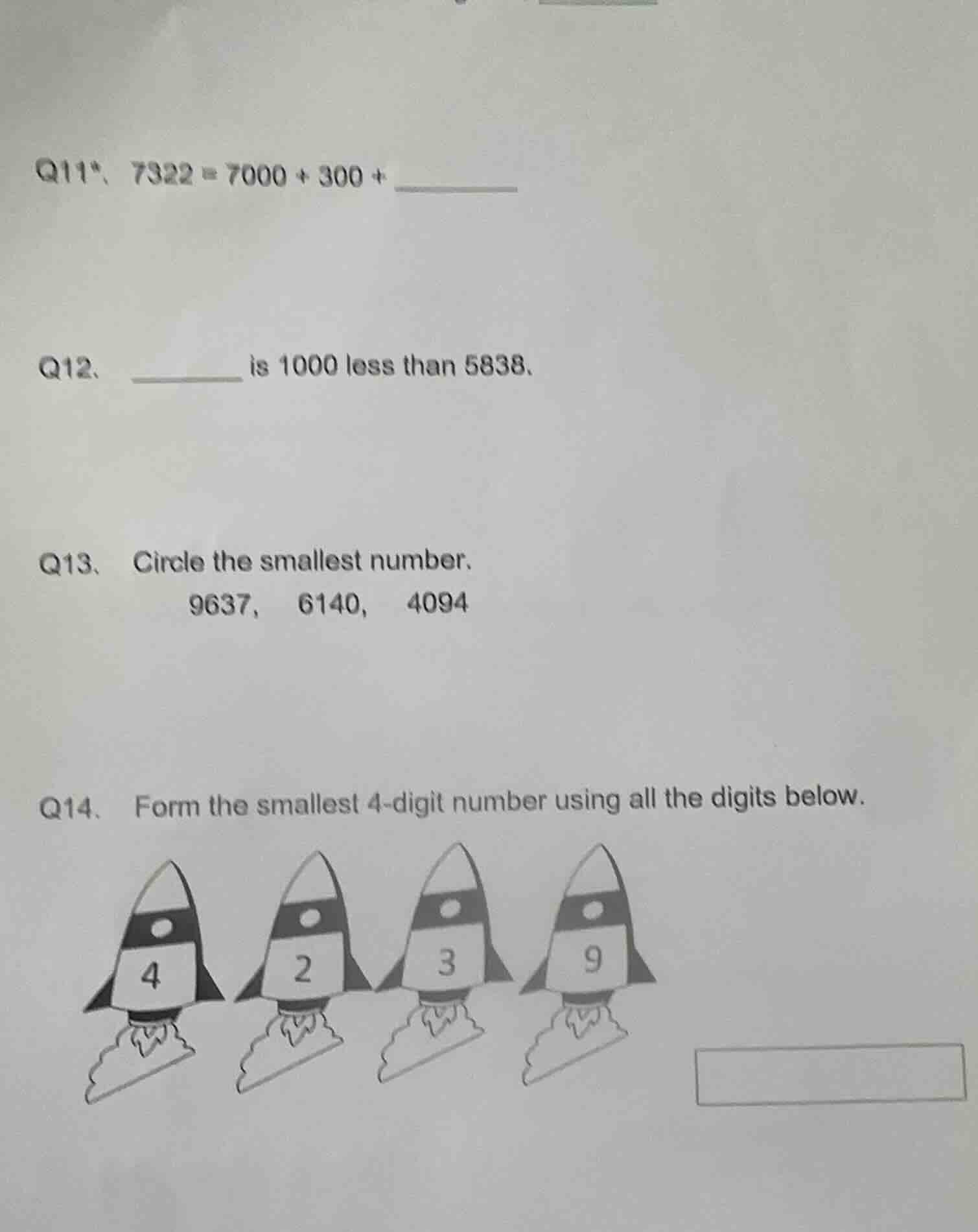 q11*. 7322 = 7000 + 300 + ______ q12. ______ is 1000 less than 5838. q1…