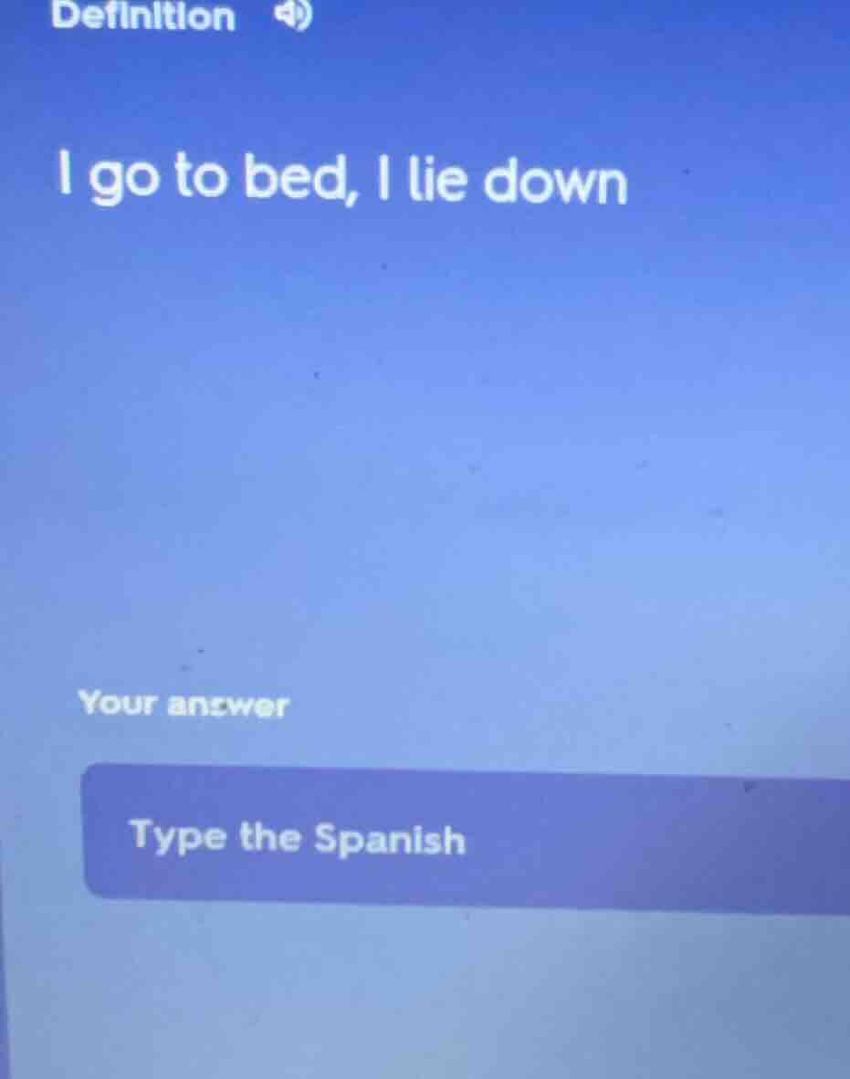 definition i go to bed, i lie down your answer type the spanish