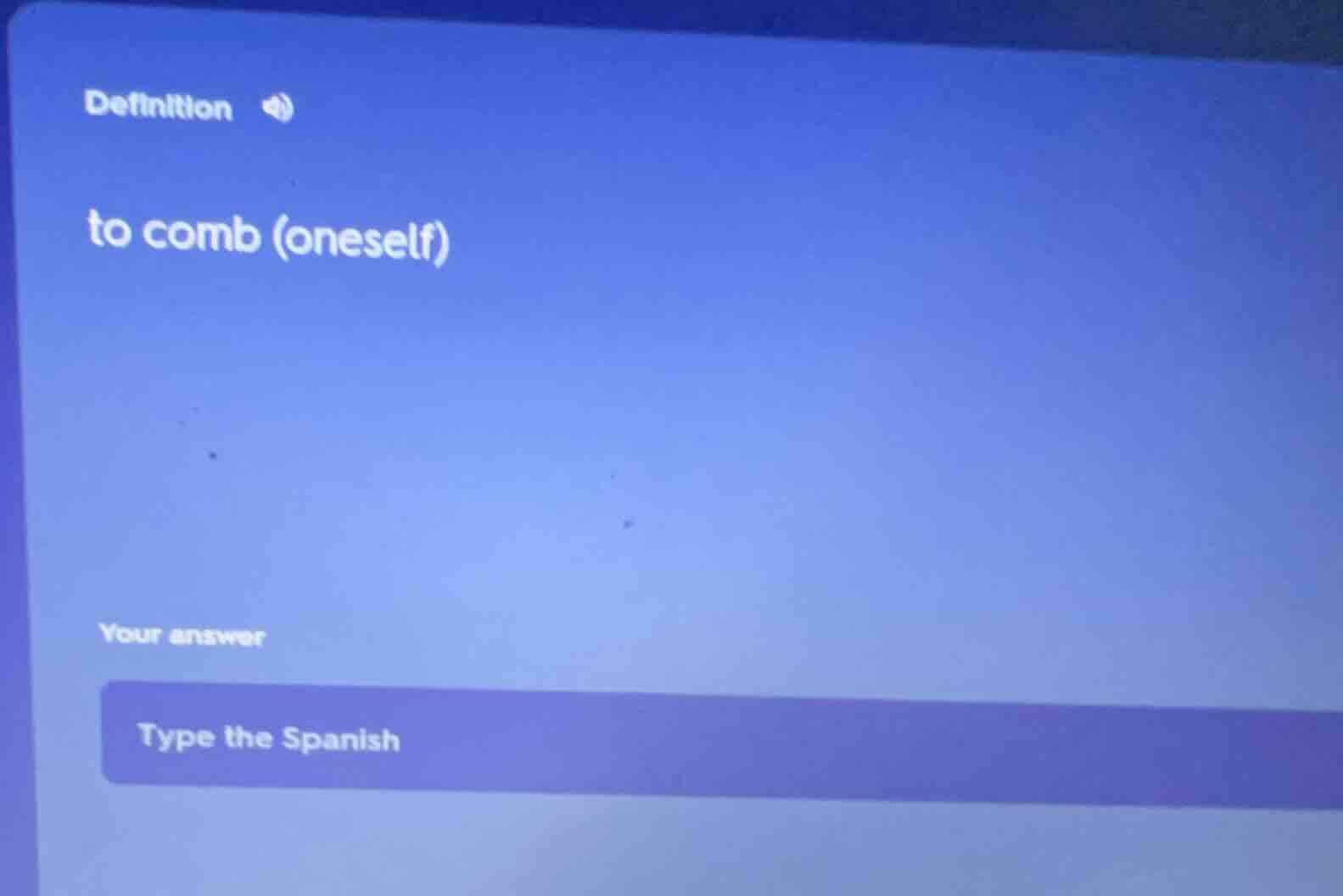 definition to comb (oneself) your answer type the spanish