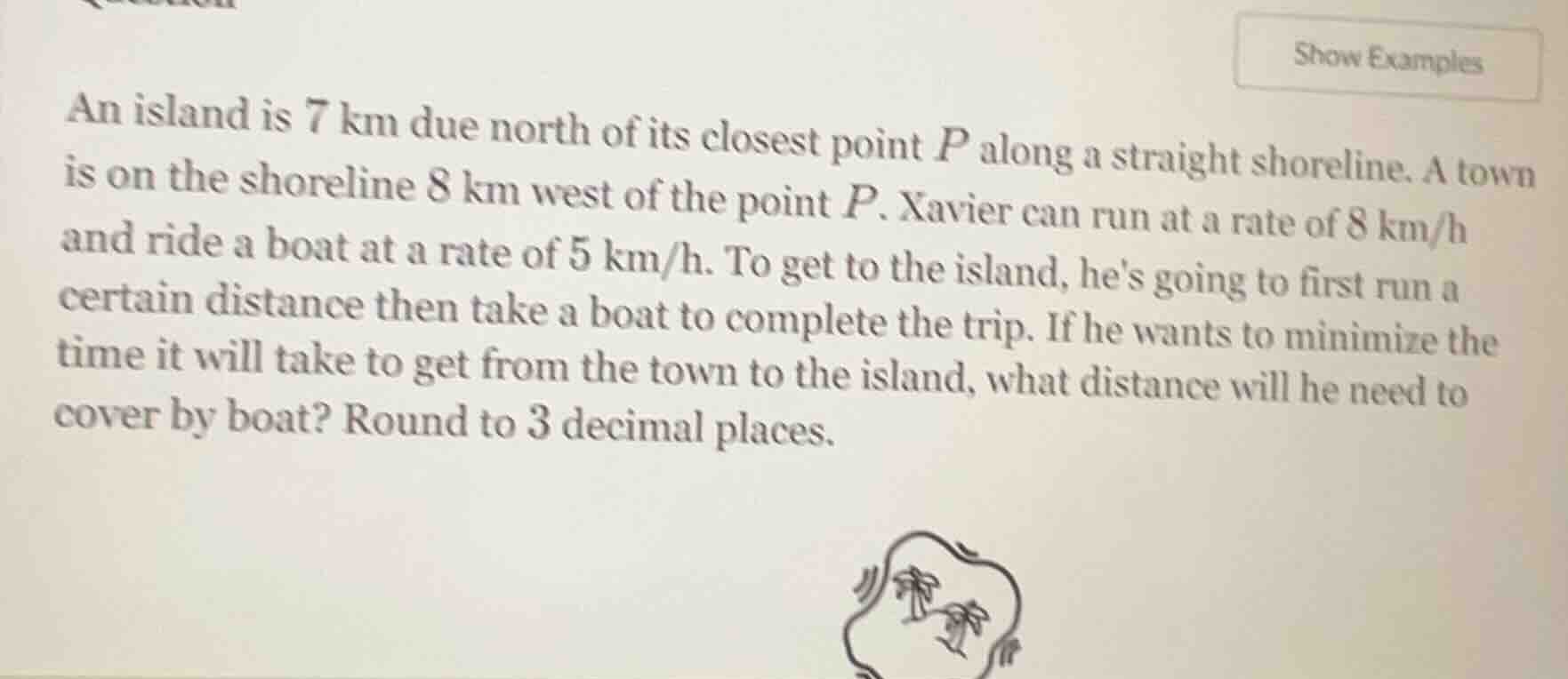 an island is 7 km due north of its closest point p along a straight sho…