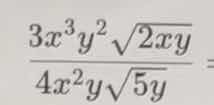 (dfrac{3x^{3}y^{2}sqrt{2xy}}{4x^{2}ysqrt{5y}} =)