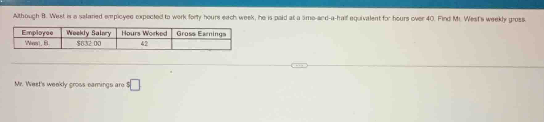 although b. west is a salaried employee expected to work forty hours ea…