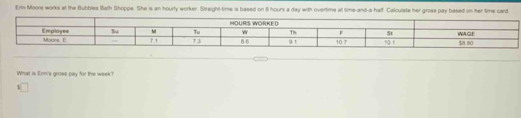 erin moore works at the bubbles bath shoppe. she is an hourly worker. s…