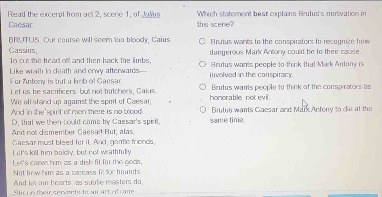 read the excerpt from act 2, scene 1, of julius caesar brutus. our cour…