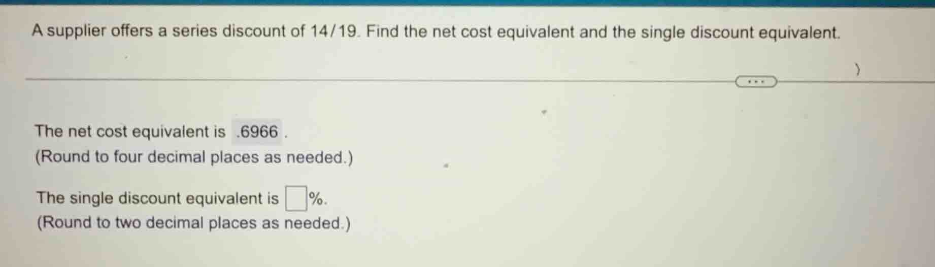 a supplier offers a series discount of 14/19. find the net cost equival…