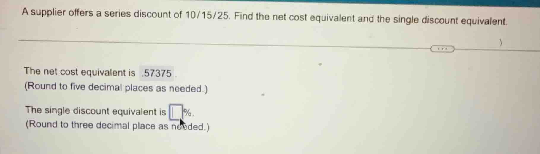 a supplier offers a series discount of 10/15/25. find the net cost equi…