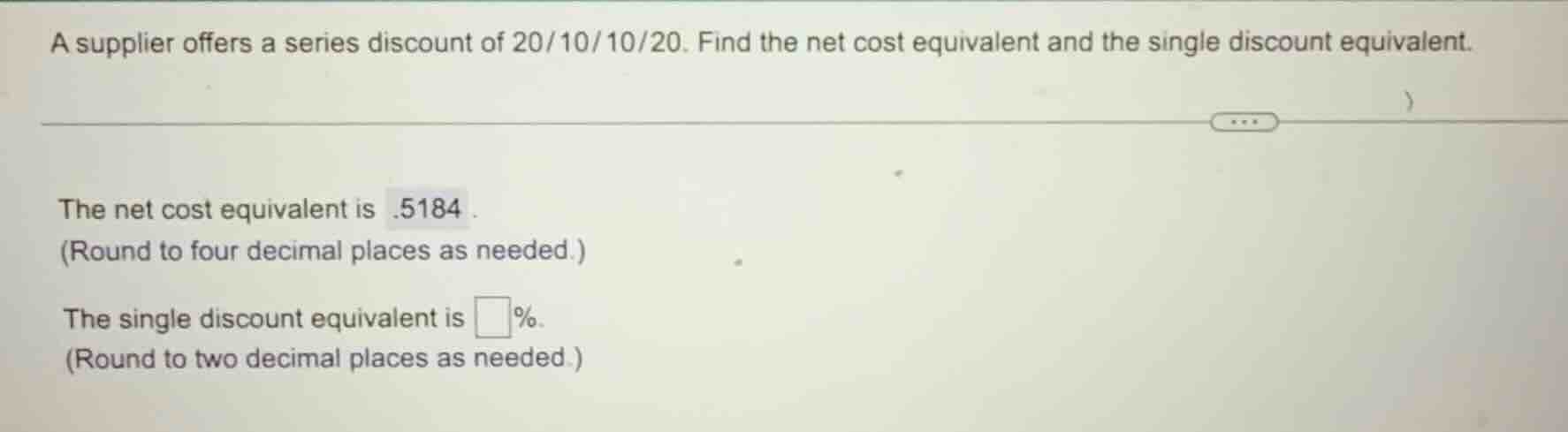 a supplier offers a series discount of 20/10/10/20. find the net cost e…