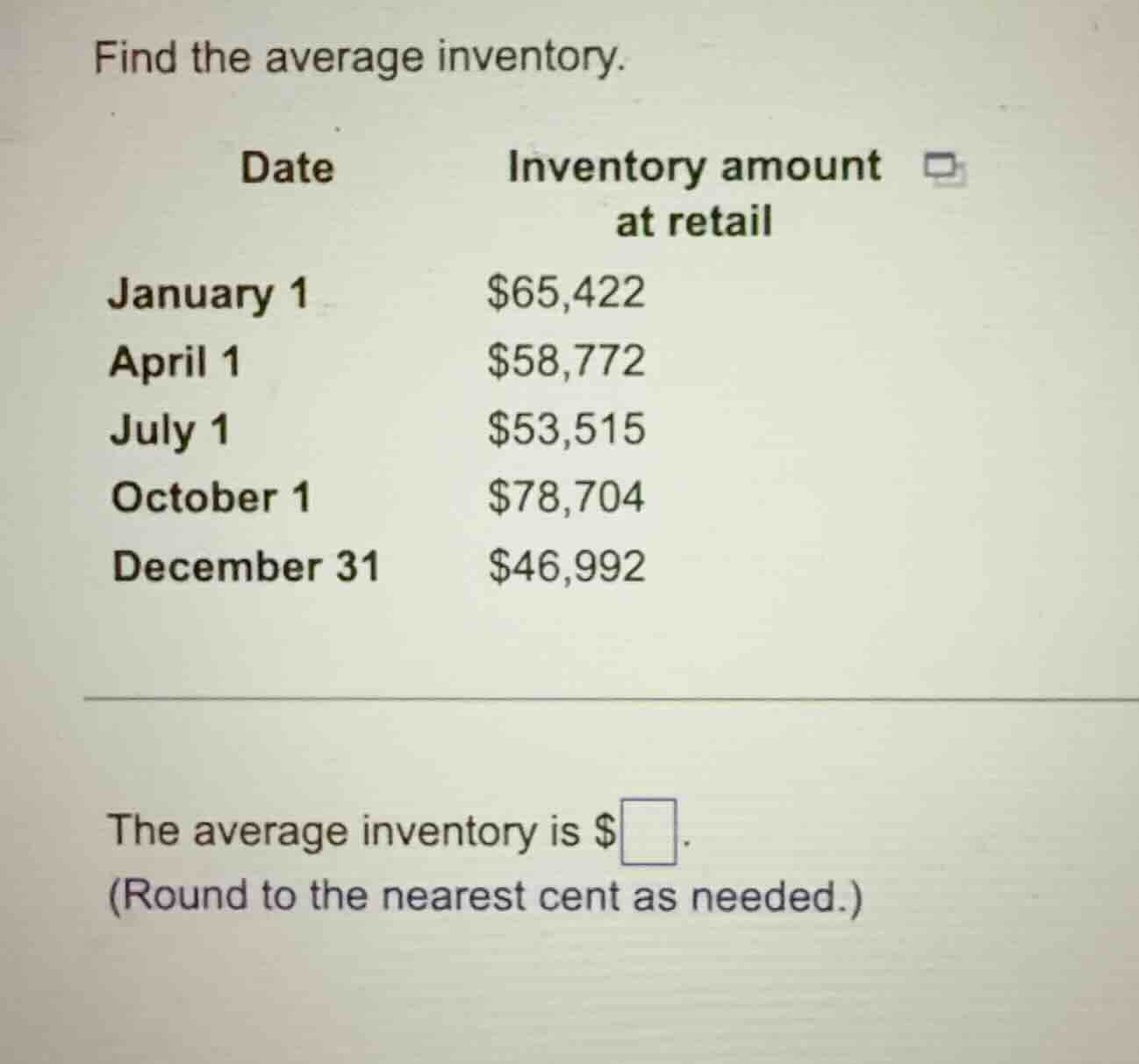 find the average inventory. date\tinventory amount at retail january 1\…