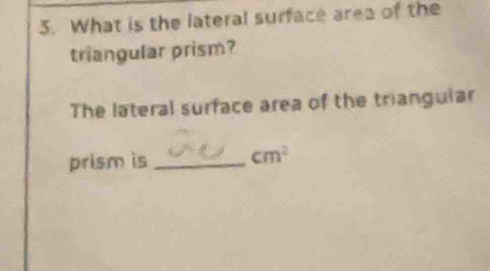 5. what is the lateral surface area of the triangular prism? the latera…