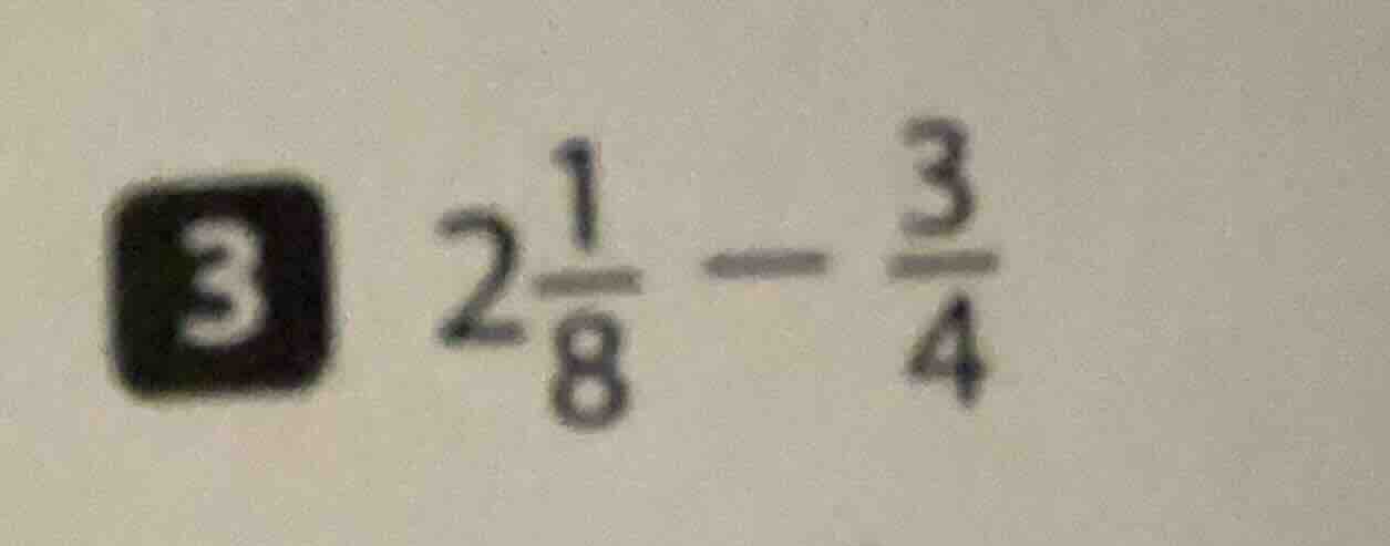 3 (2\frac{1}{8} - \frac{3}{4})