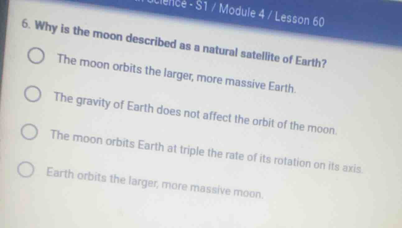 6. why is the moon described as a natural satellite of earth? the moon …