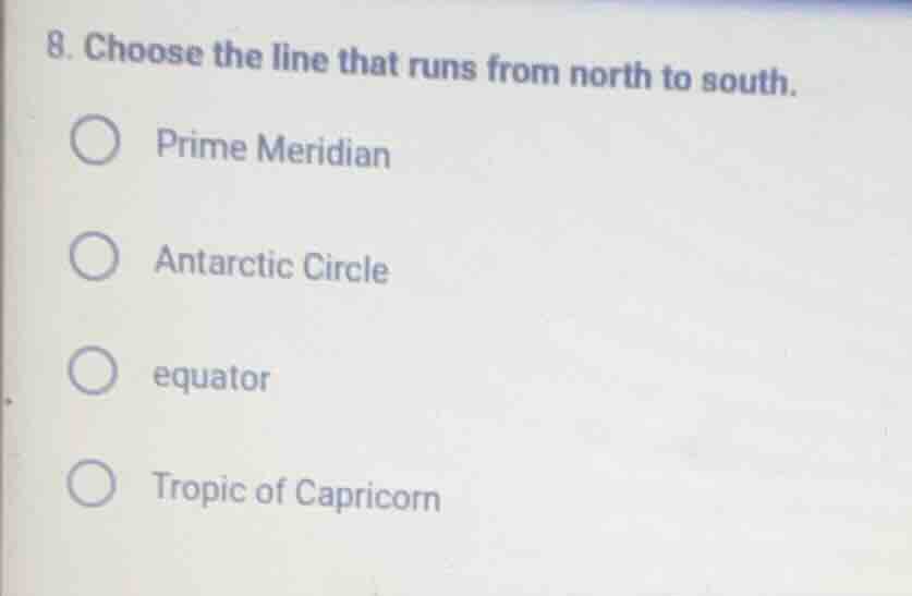 8. choose the line that runs from north to south. prime meridian antarc…